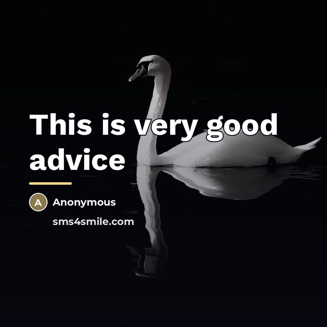 “This is very good advice…” quote by Anonymous