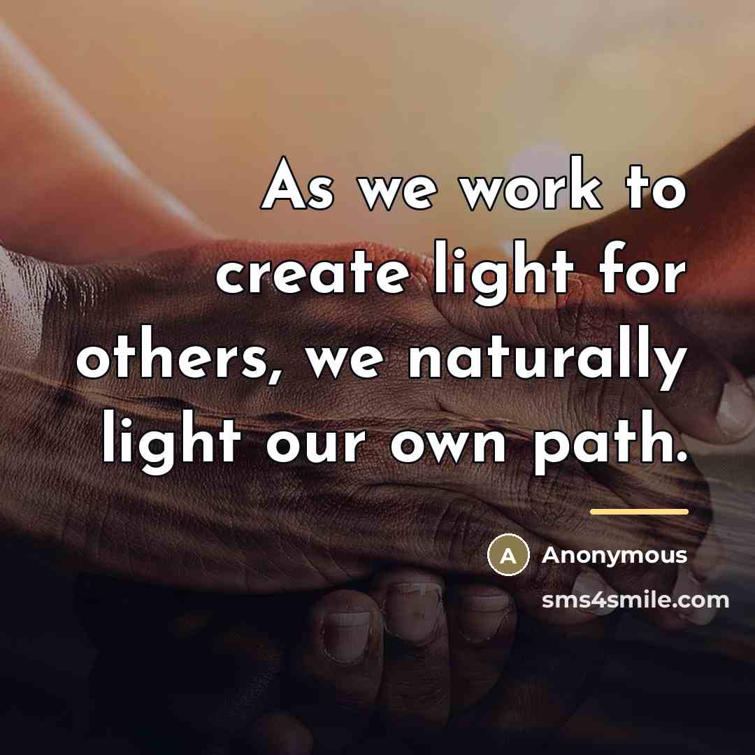 “As we work to create light for others, we naturally…” quote by Anonymous