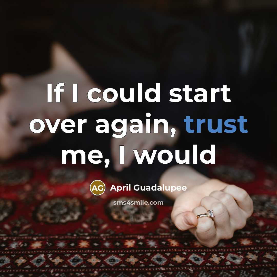 “If I could start over again, trust me, I would…” quote by April Guadalupee