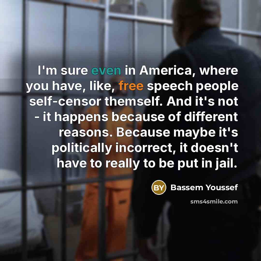 “I'm sure even in America, where you have, like, free…” quote by Bassem Youssef
