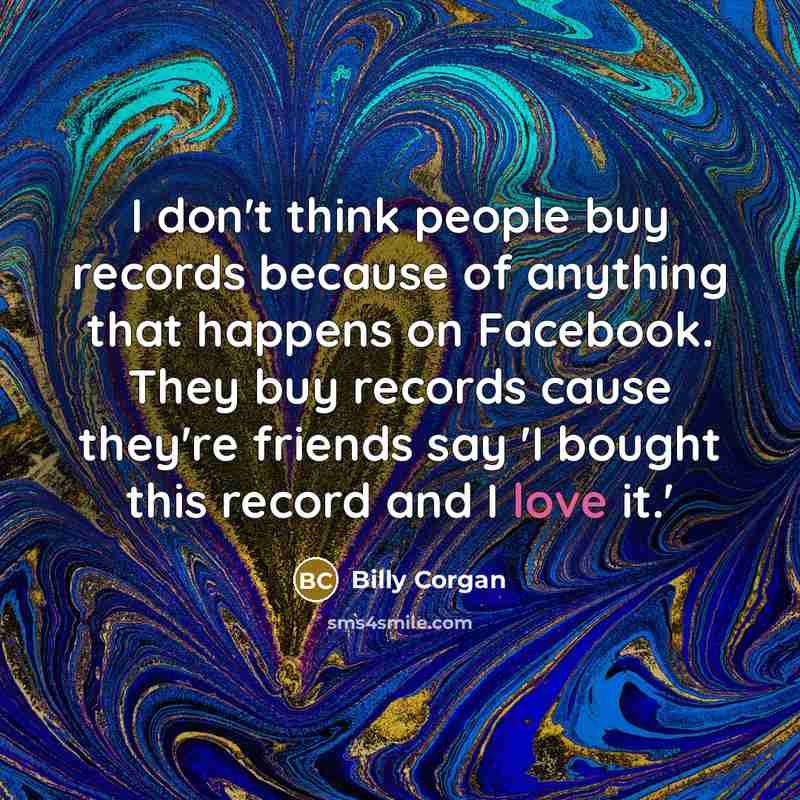 “I don't think people buy records because of anything that…” quote by Billy Corgan