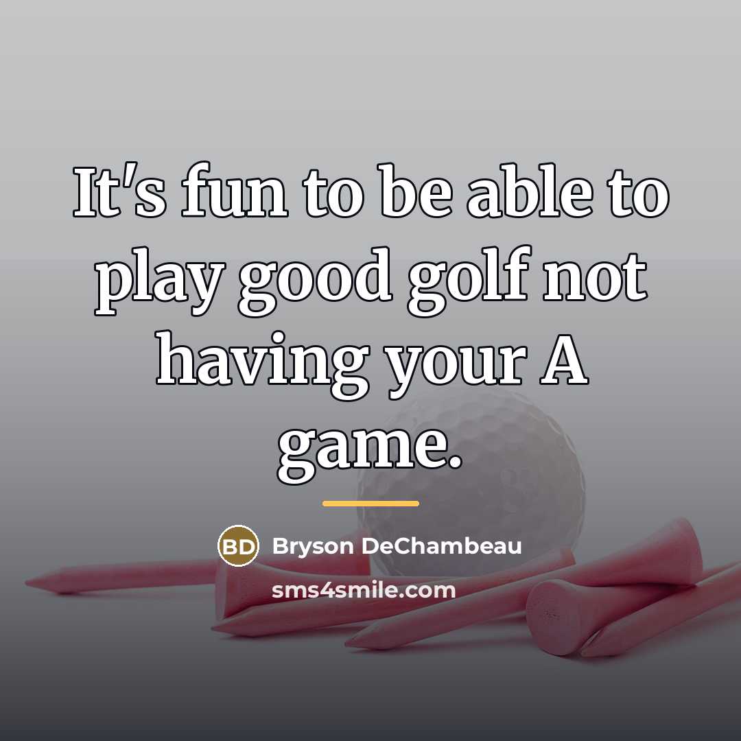 “It's fun to be able to play good golf not…” quote by Bryson DeChambeau