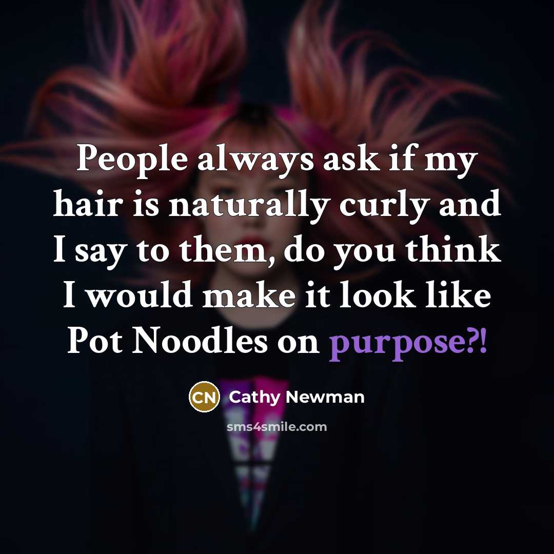 “People always ask if my hair is naturally curly and…” quote by Cathy Newman