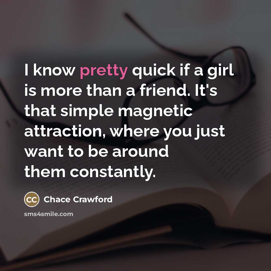 “I know pretty quick if a girl is more than…” quote by Chace Crawford