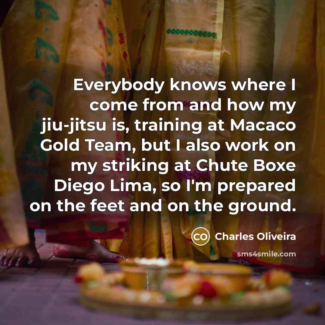 “Everybody knows where I come from and how my jiu-jitsu…” quote by Charles Oliveira