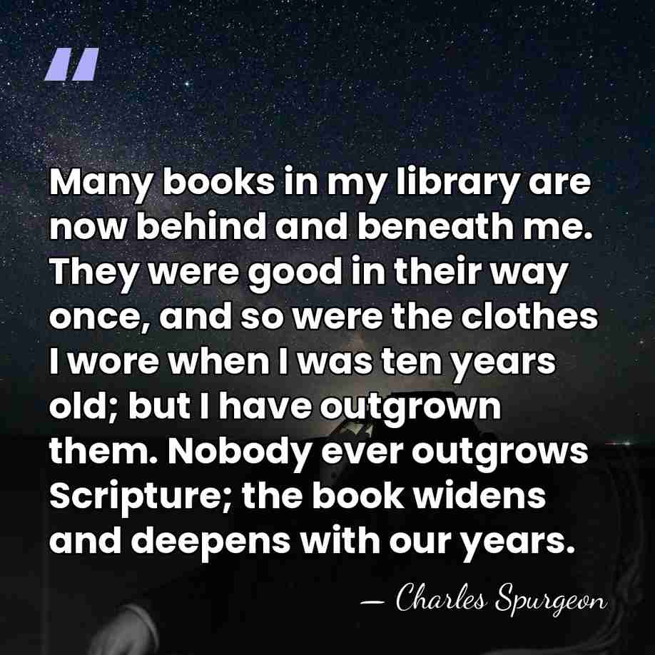 Many books in my library are now behind and beneath me. They&hellip; - Charles Spurgeon
