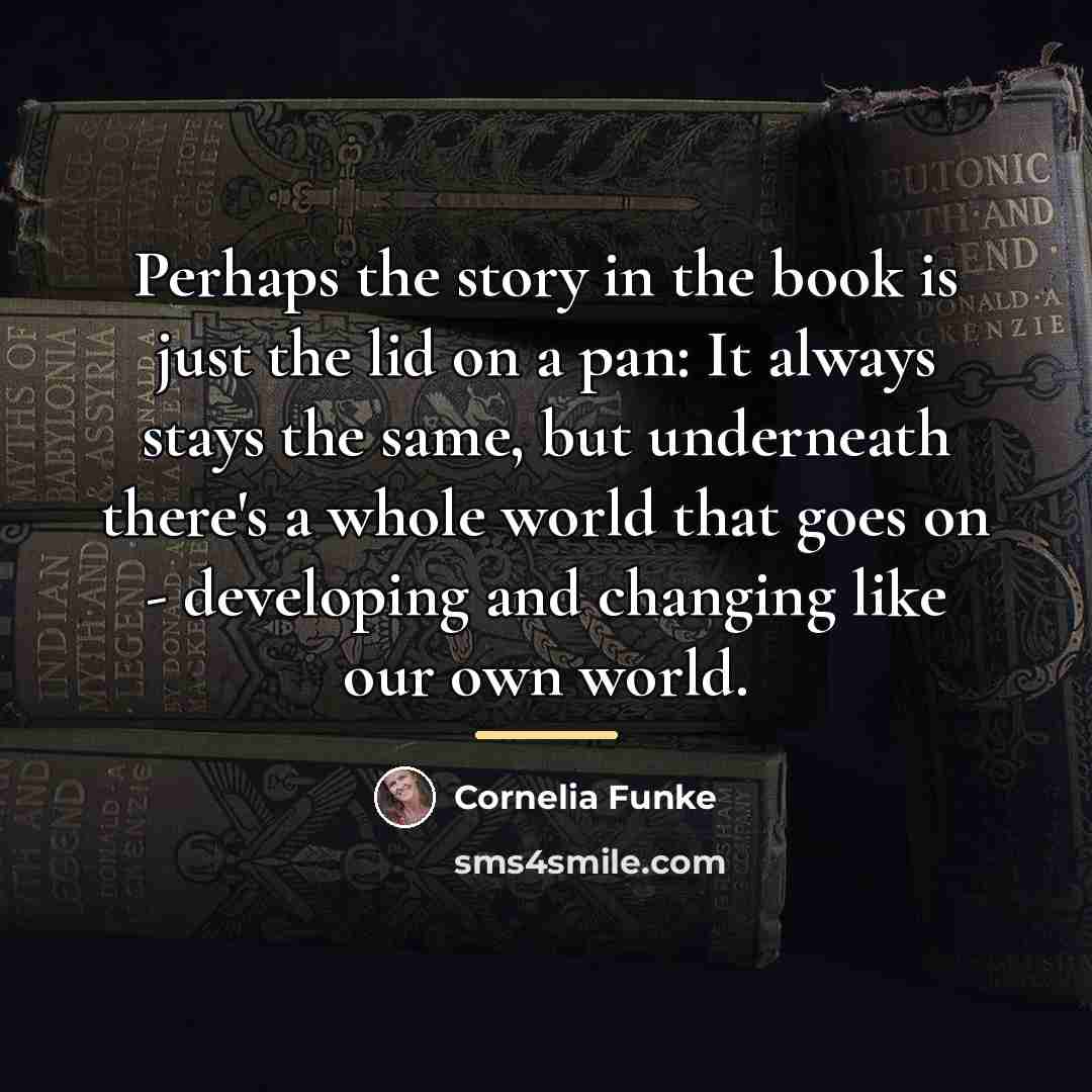 “Perhaps the story in the book is just the lid…” quote by Cornelia Funke