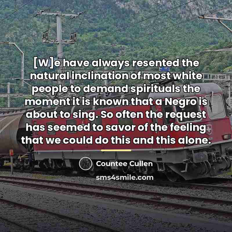 “[W]e have always resented the natural inclination of most white…” quote by Countee Cullen