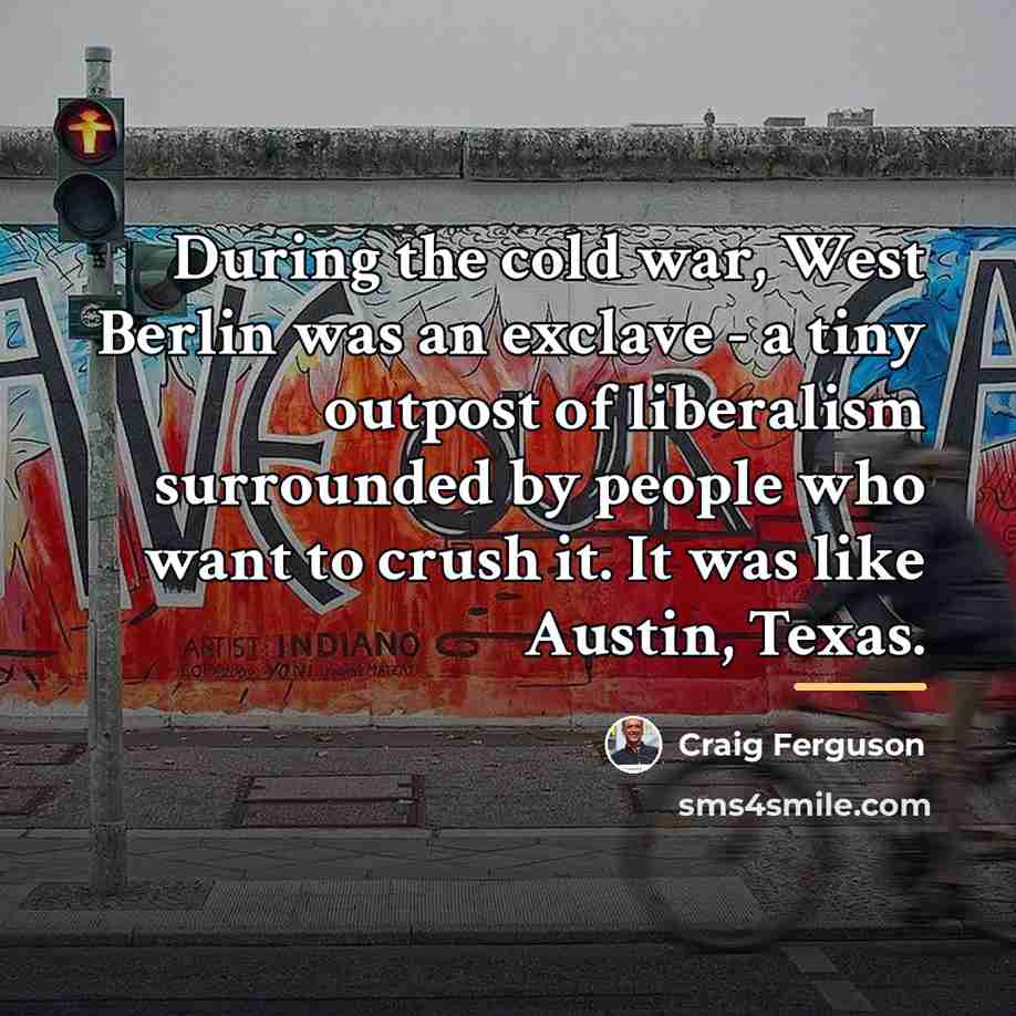 “During the cold war, West Berlin was an exclave -…” quote by Craig Ferguson