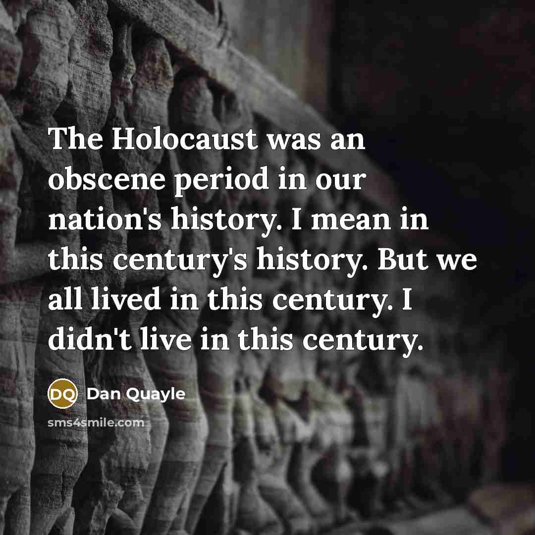 “The Holocaust was an obscene period in our nation's history.…” quote by Dan Quayle
