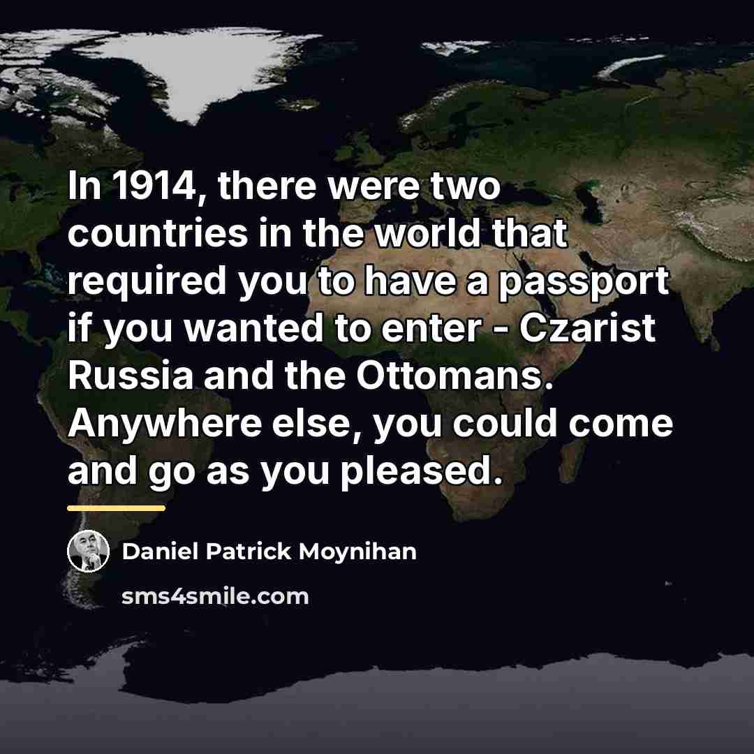 “In 1914, there were two countries in the world that…” quote by Daniel Patrick Moynihan