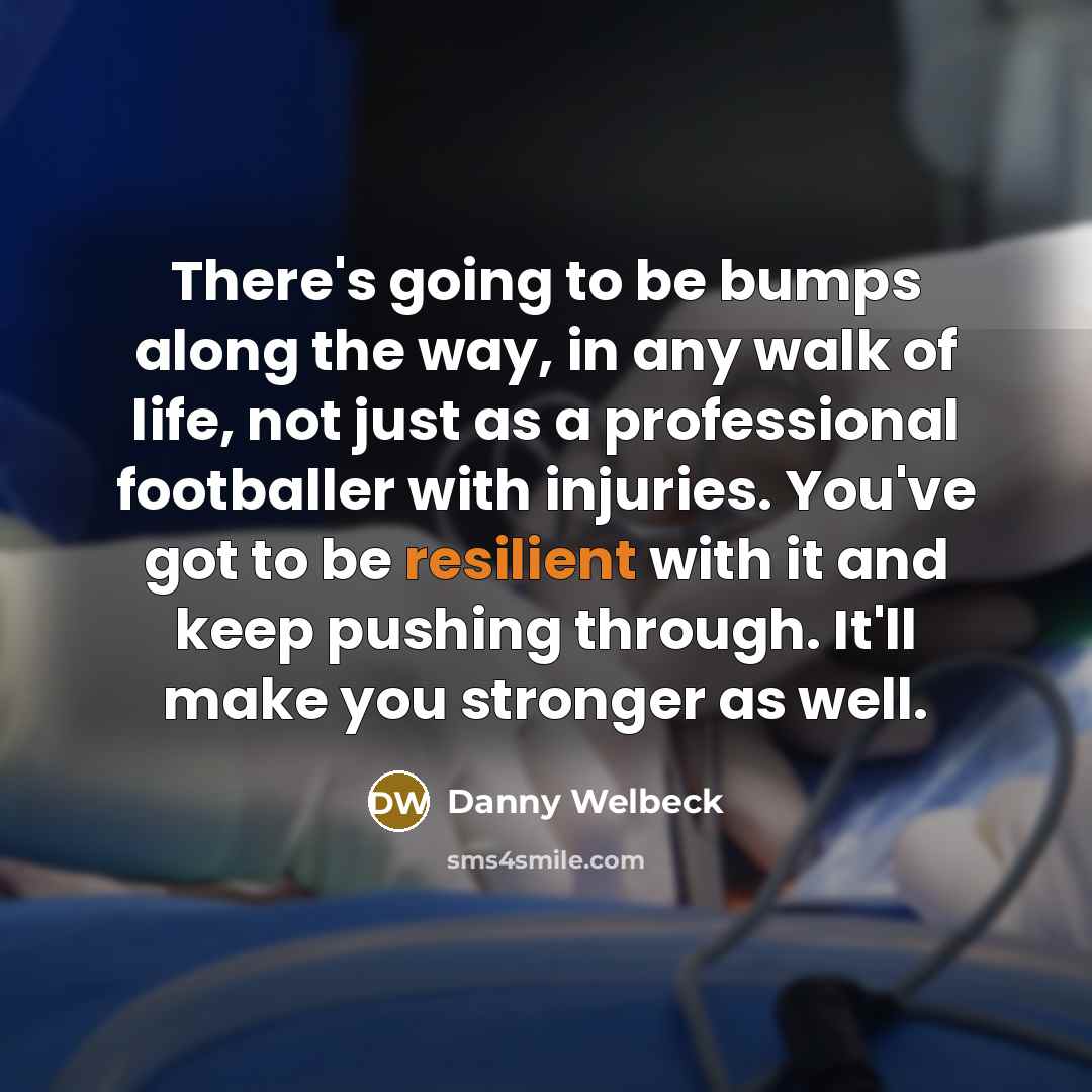 “There's going to be bumps along the way, in any…” quote by Danny Welbeck