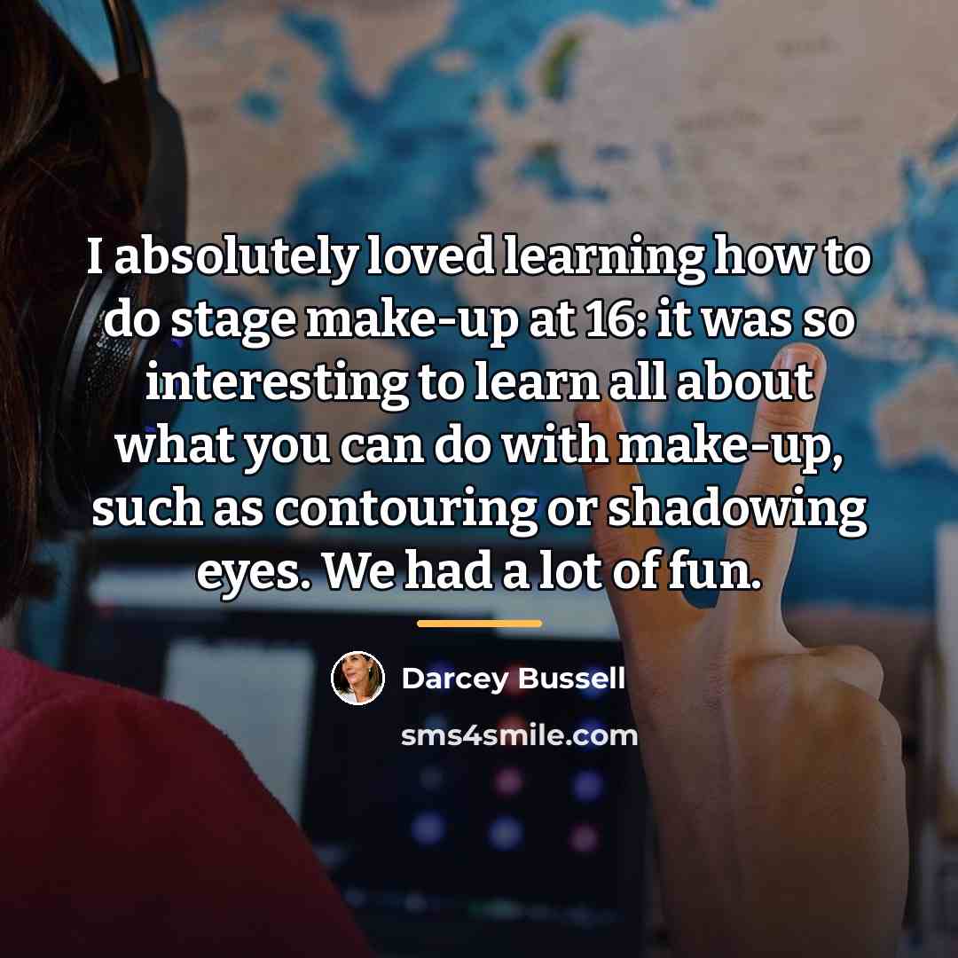 “I absolutely loved learning how to do stage make-up at…” quote by Darcey Bussell