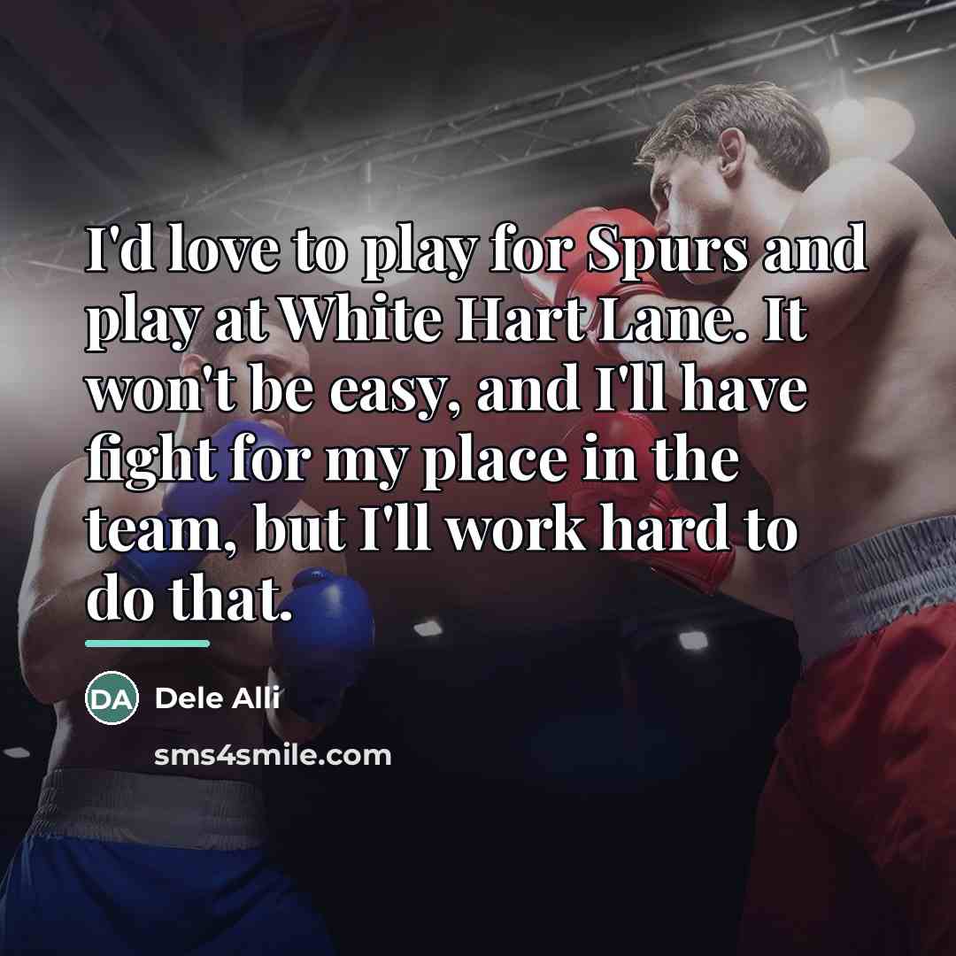 “I'd love to play for Spurs and play at White…” quote by Dele Alli