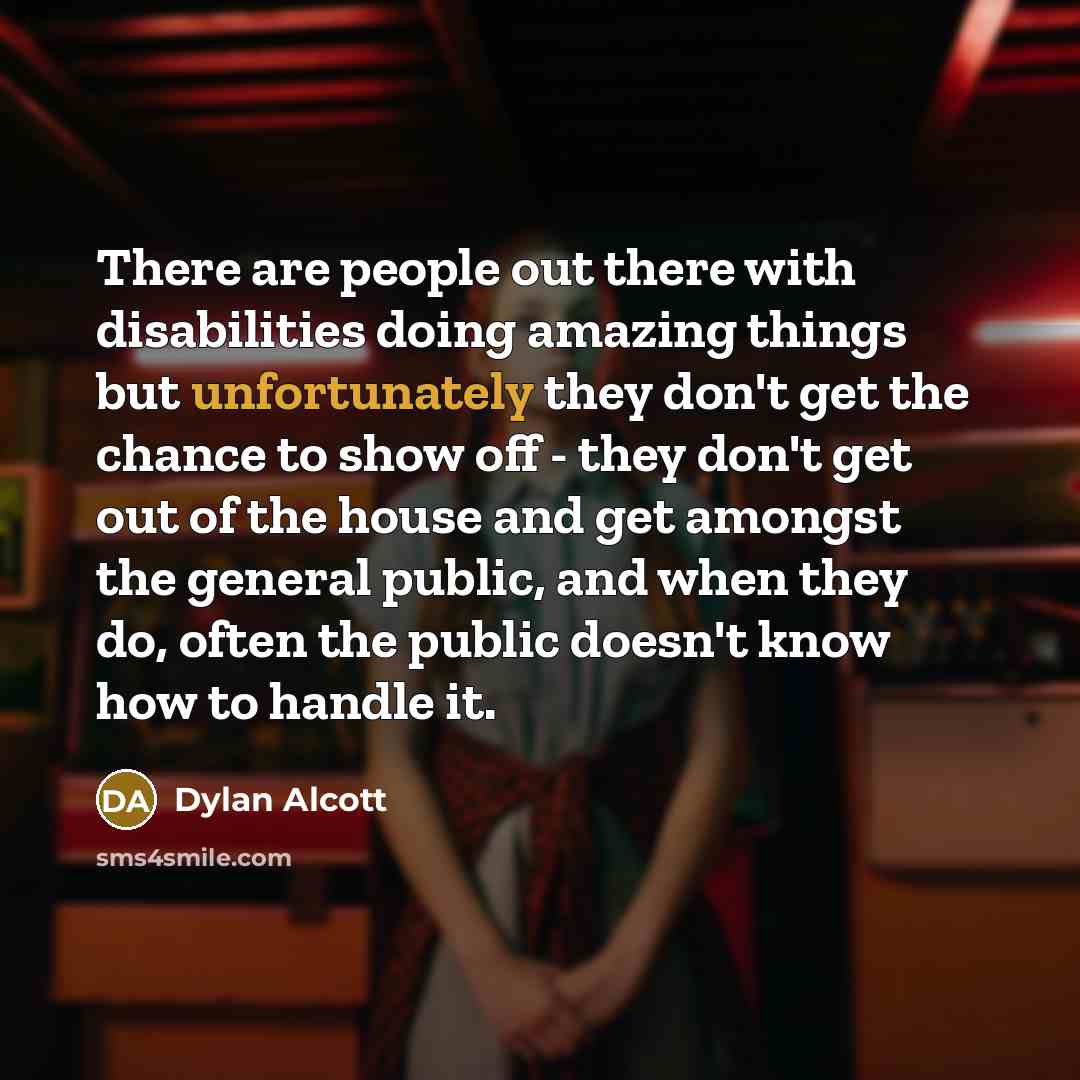 “There are people out there with disabilities doing amazing things…” quote by Dylan Alcott