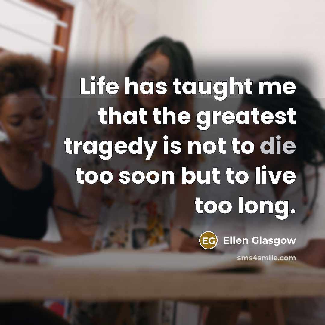 “Life has taught me that the greatest tragedy is not…” quote by Ellen Glasgow