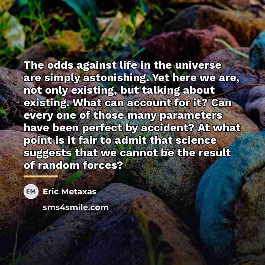 “The odds against life in the universe are simply astonishing.…” quote by Eric Metaxas