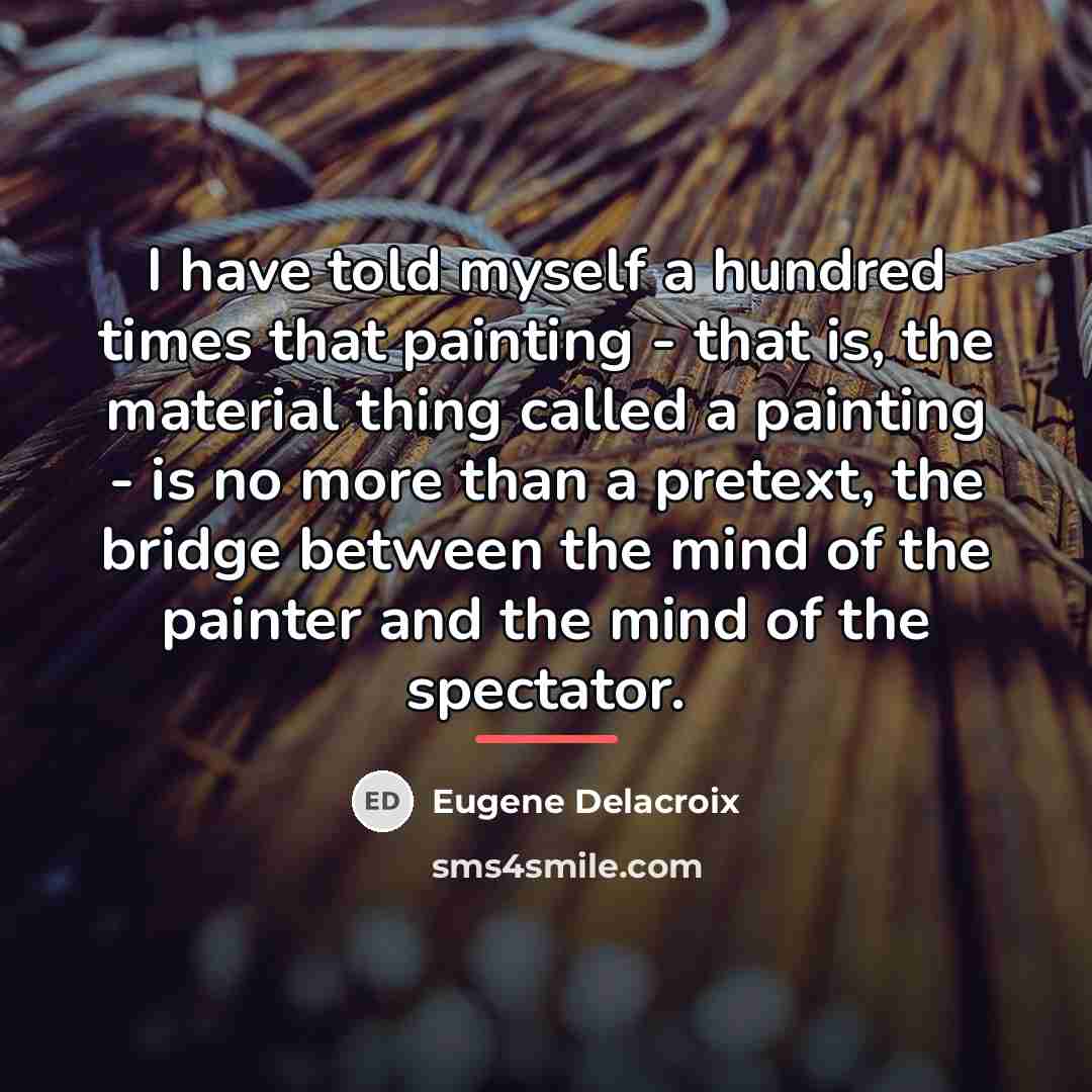 “I have told myself a hundred times that painting -…” quote by Eugene Delacroix