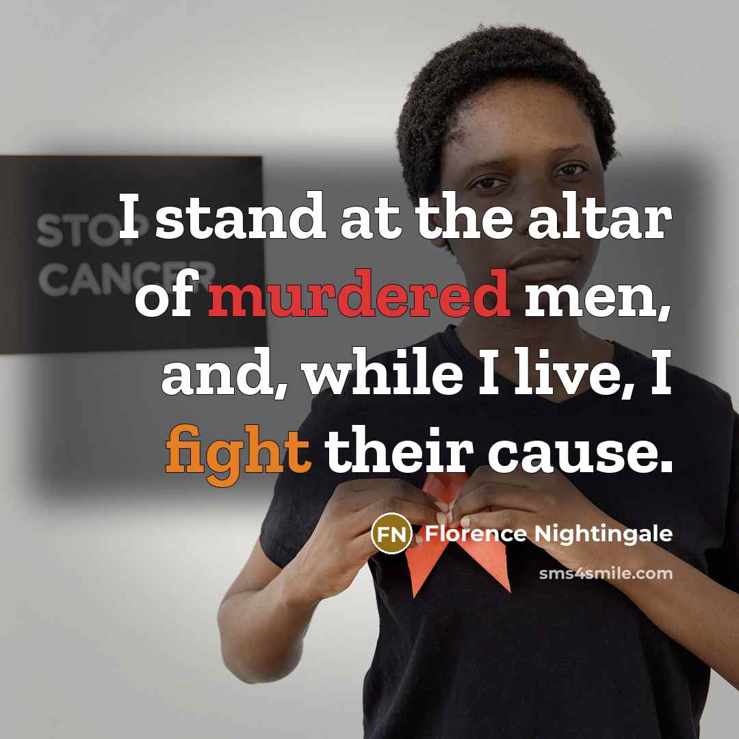 “I stand at the altar of murdered men, and, while…” quote by Florence Nightingale