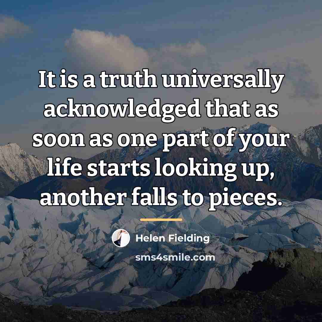 “It is a truth universally acknowledged that as soon as…” quote by Helen Fielding