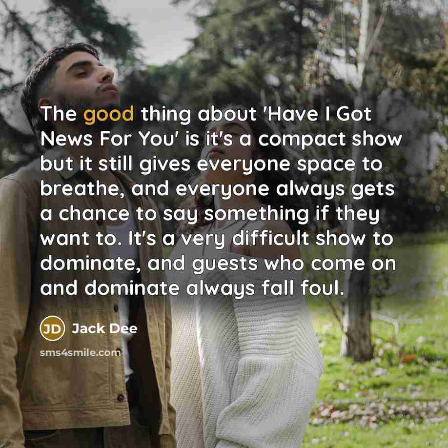 “The good thing about 'Have I Got News For You'…” quote by Jack Dee