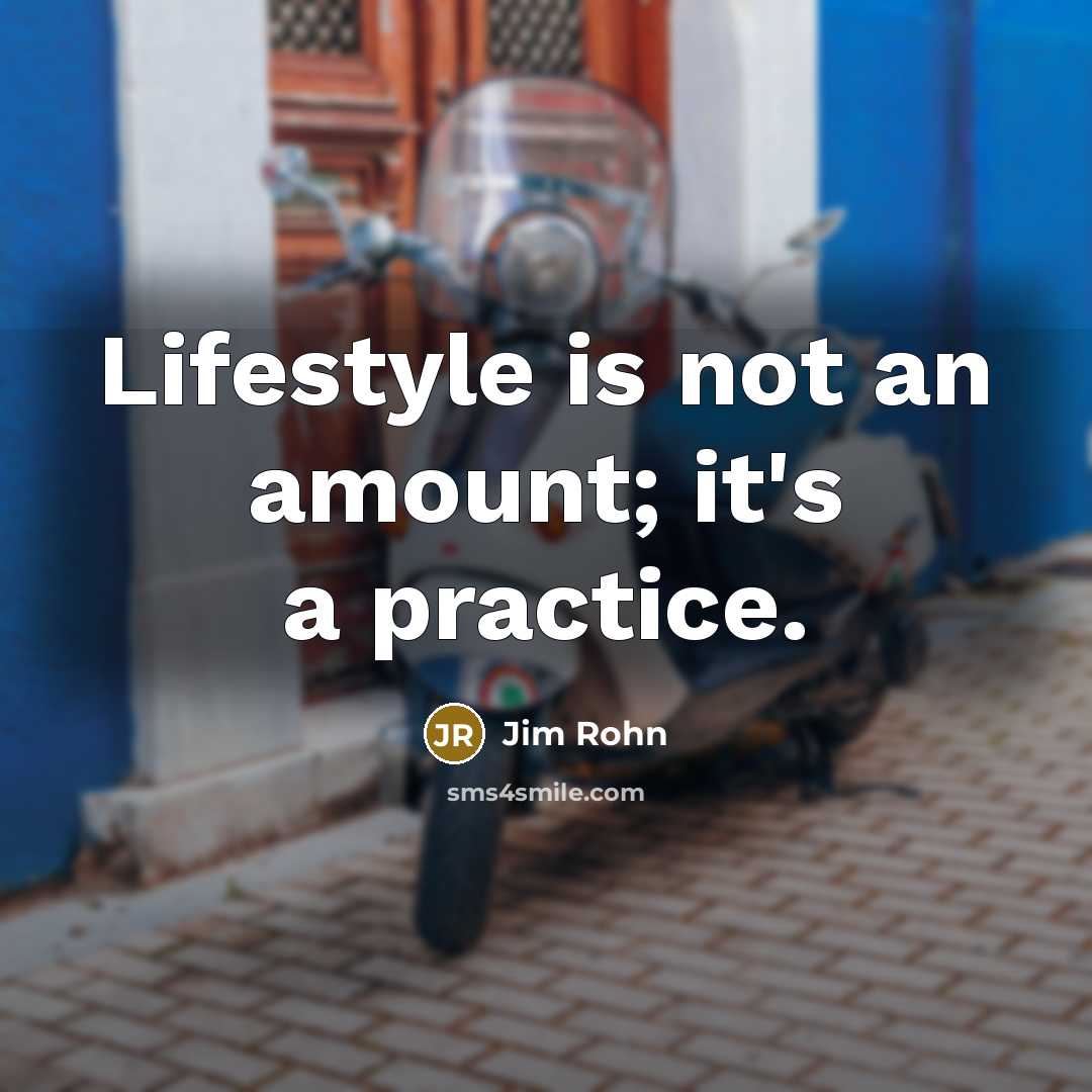 “Lifestyle is not an amount; it's a practice.…” quote by Jim Rohn