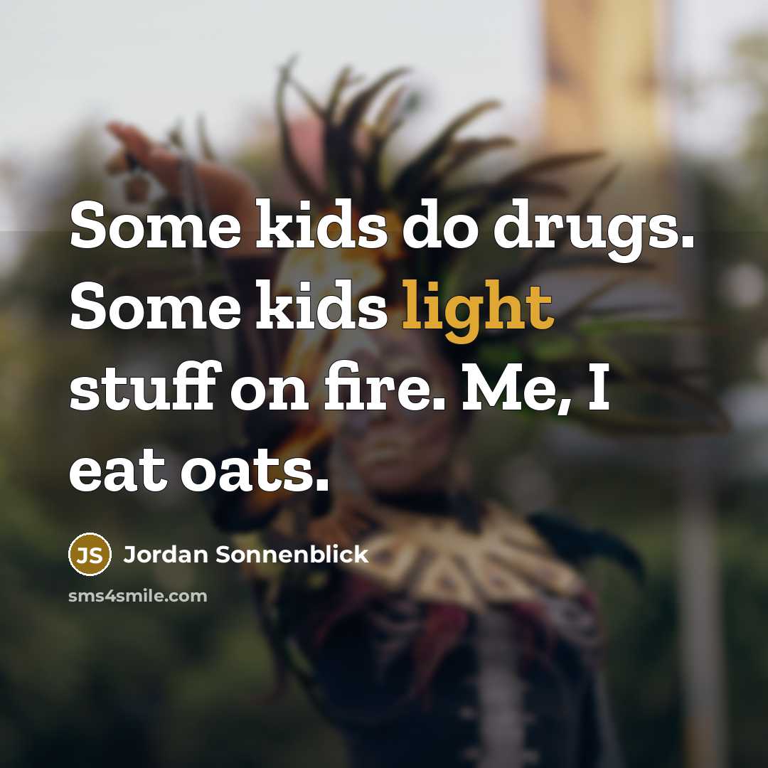 “Some kids do drugs. Some kids light stuff on fire.…” quote by Jordan Sonnenblick