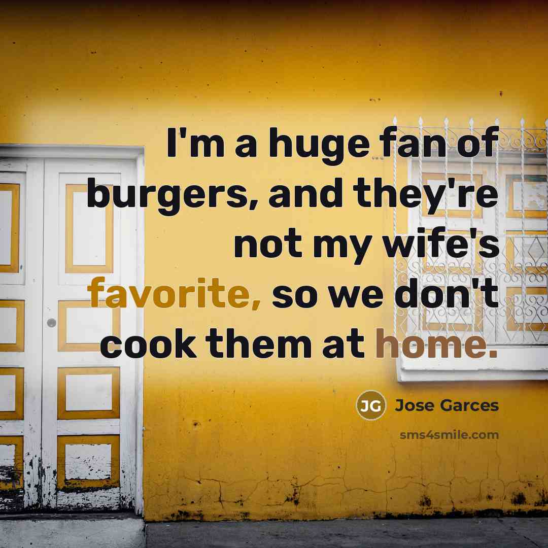 “I'm a huge fan of burgers, and they're not my…” quote by Jose Garces