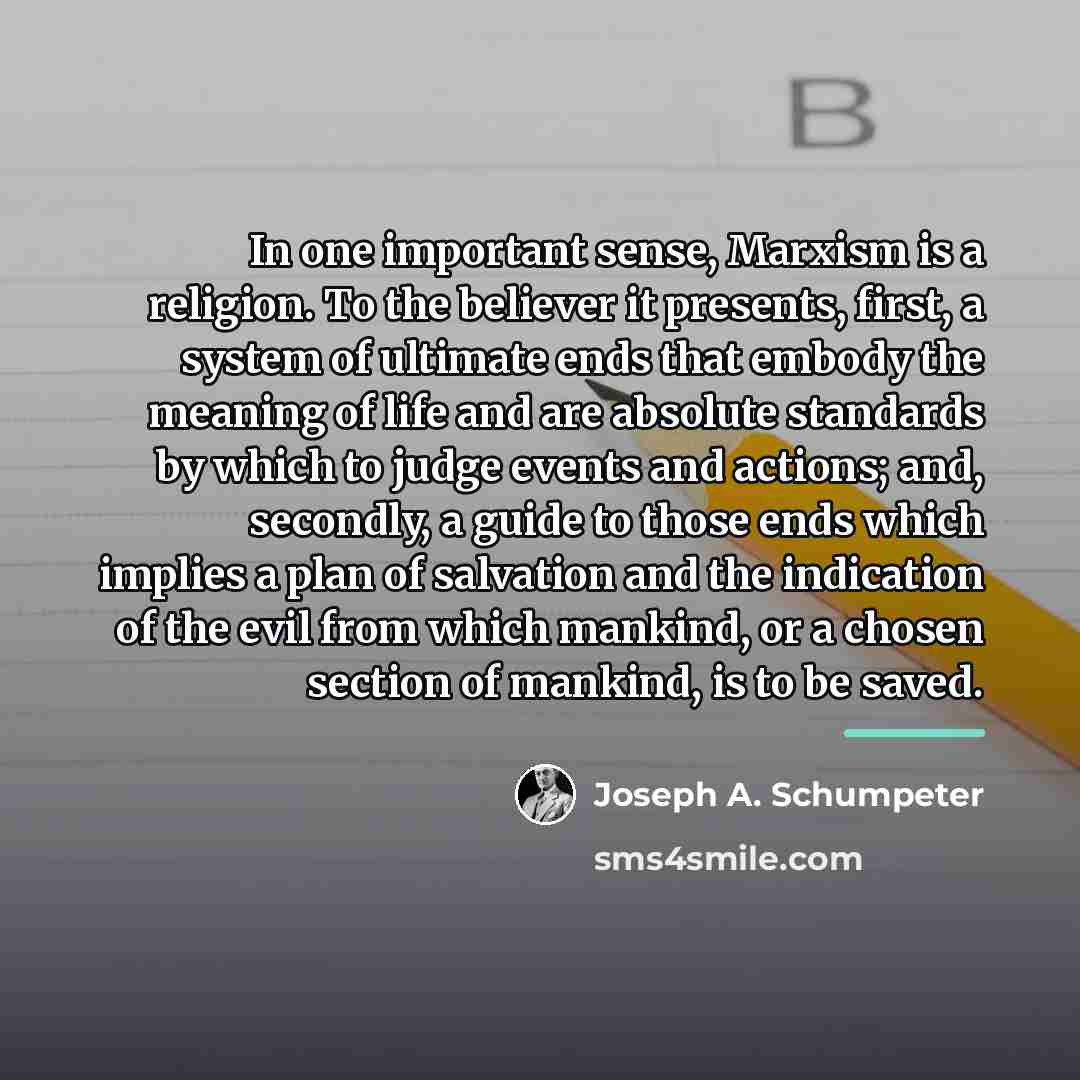 “In one important sense, Marxism is a religion. To the…” quote by Joseph A. Schumpeter
