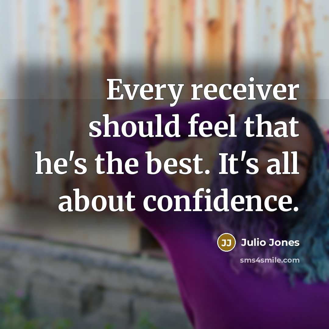 “Every receiver should feel that he's the best. It's all…” quote by Julio Jones