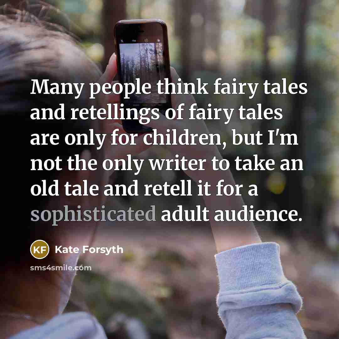 “Many people think fairy tales and retellings of fairy tales…” quote by Kate Forsyth