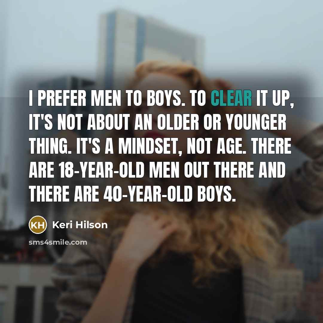“I prefer men to boys. To clear it up, it's…” quote by Keri Hilson
