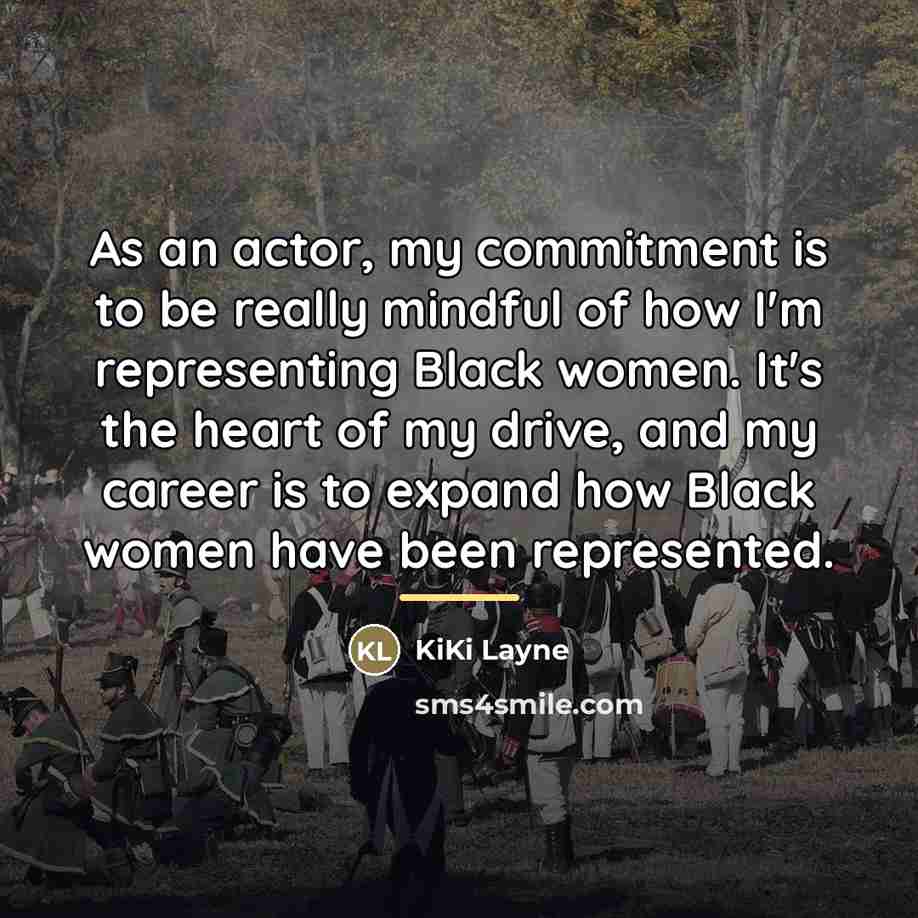 “As an actor, my commitment is to be really mindful…” quote by KiKi Layne