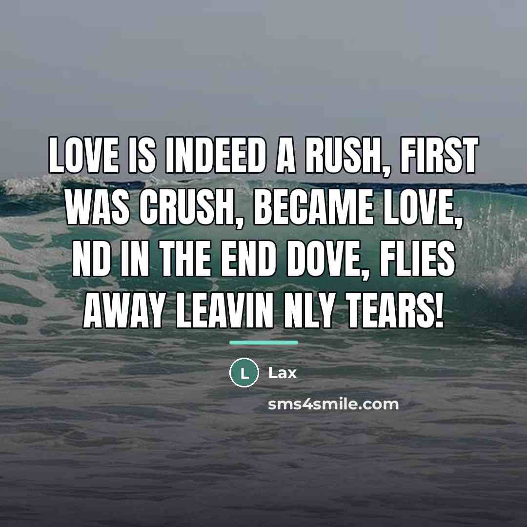 “Love is indeed a rush, First was crush, Became love,…” quote by Lax