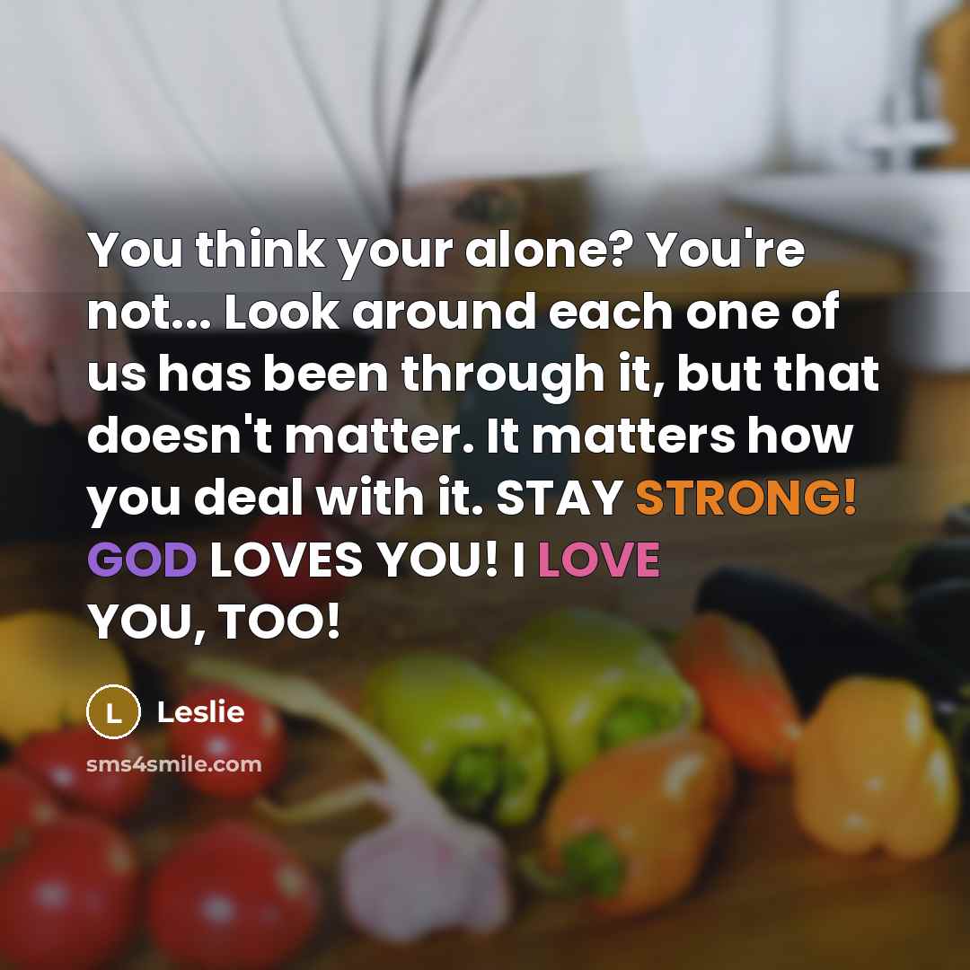 “You think your alone? You're not... Look around each one…” quote by Leslie