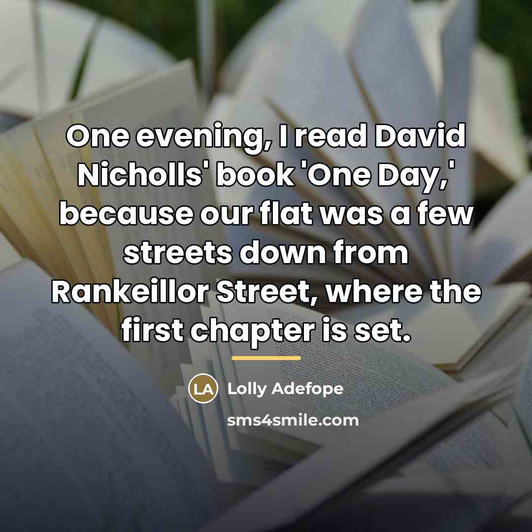 “One evening, I read David Nicholls' book 'One Day,' because…” quote by Lolly Adefope