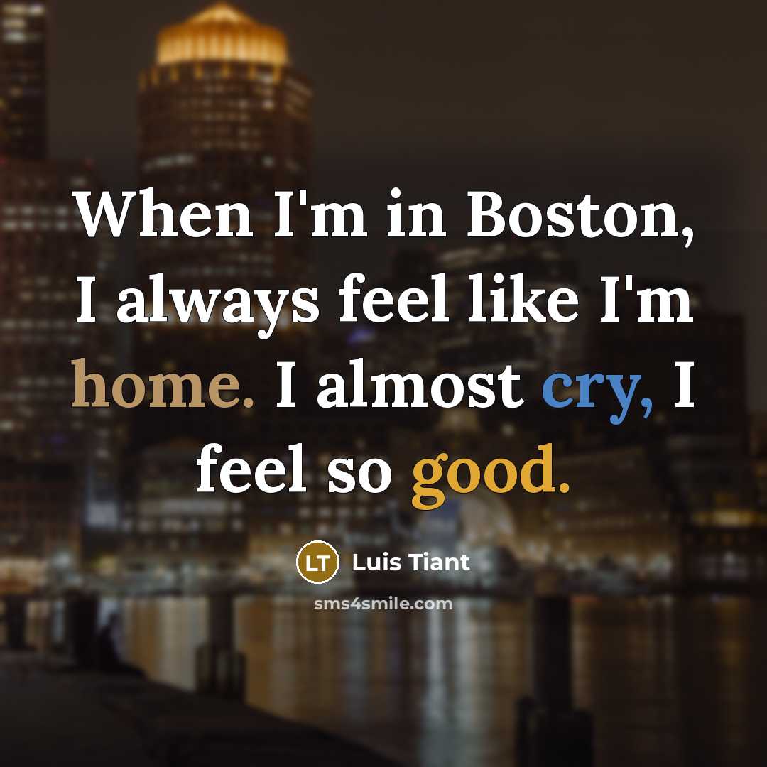 “When I'm in Boston, I always feel like I'm home.…” quote by Luis Tiant