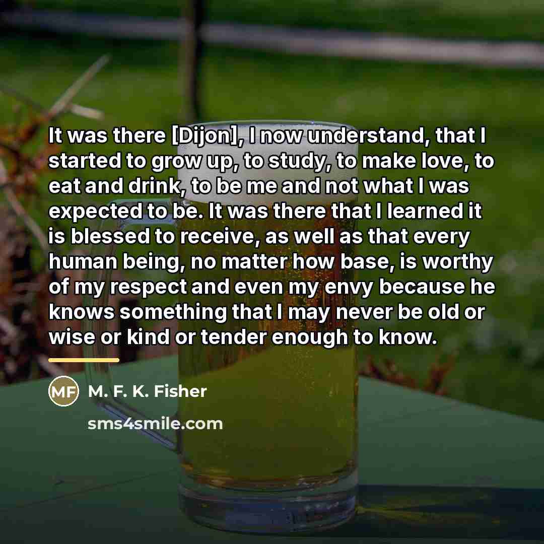 “It was there [Dijon], I now understand, that I started…” quote by M. F. K. Fisher