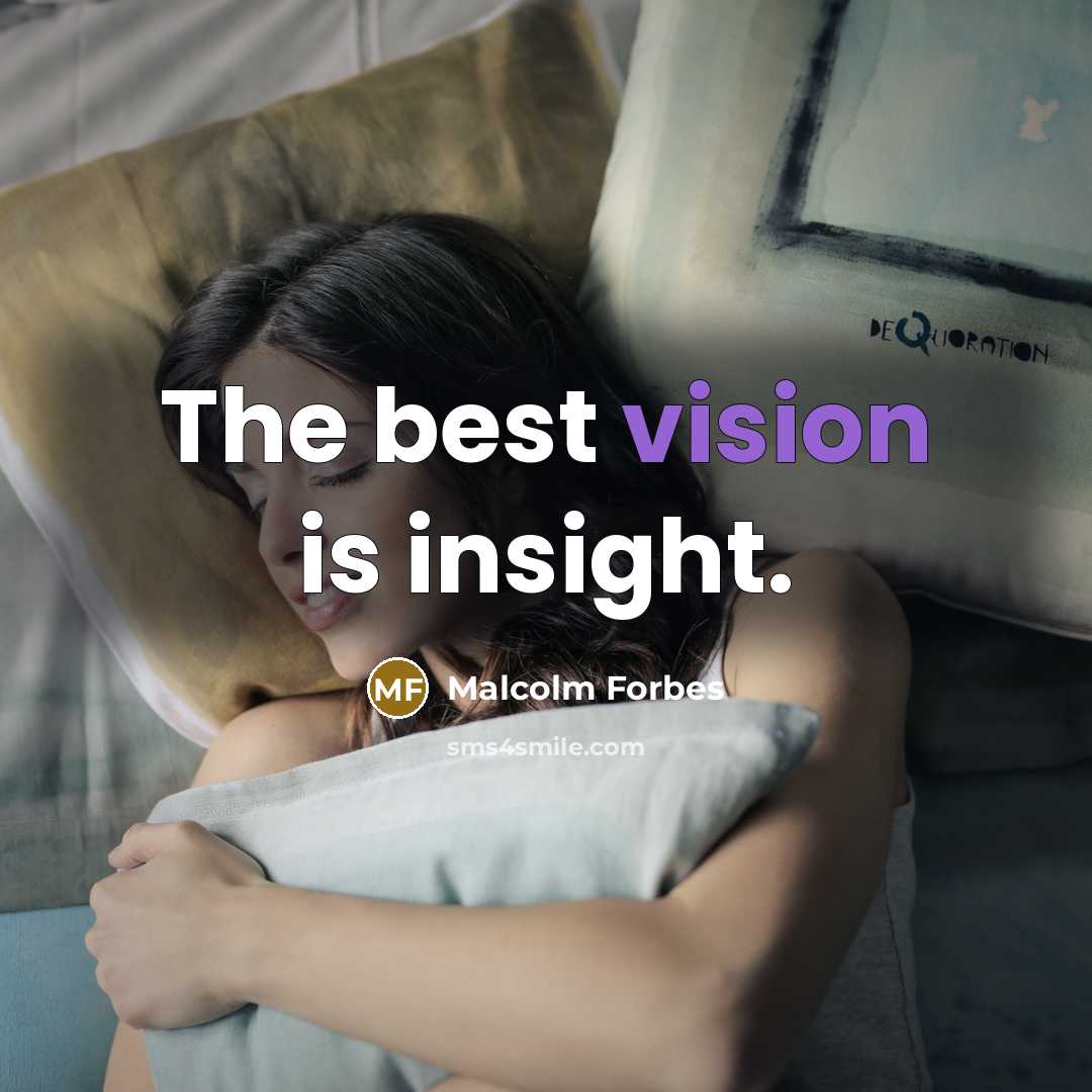 “The best vision is insight.…” quote by Malcolm Forbes
