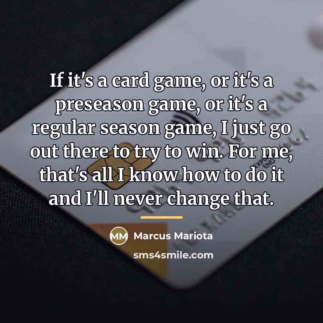 “If it's a card game, or it's a preseason game,…” quote by Marcus Mariota