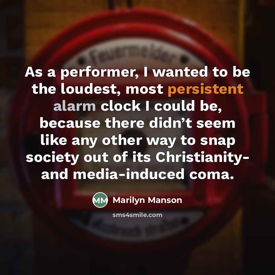 “As a performer, I wanted to be the loudest, most…” quote by Marilyn Manson
