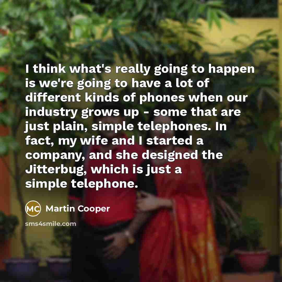 “I think what's really going to happen is we're going…” quote by Martin Cooper