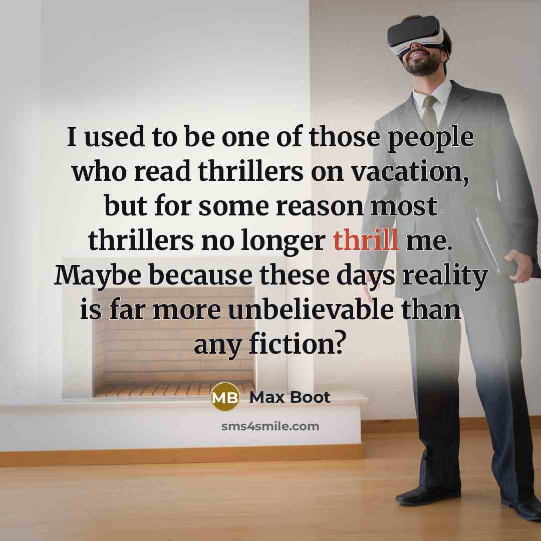 “I used to be one of those people who read…” quote by Max Boot