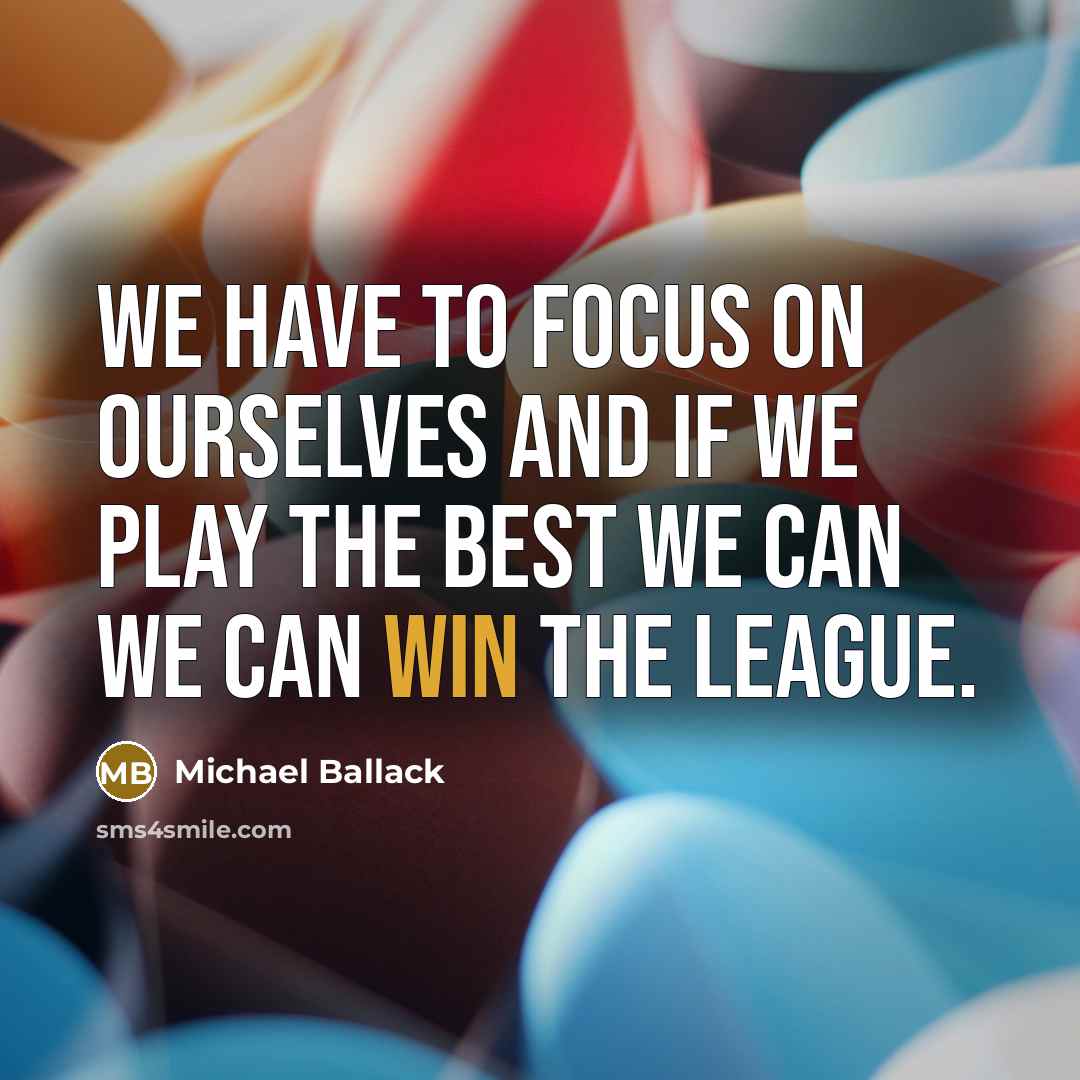 “We have to focus on ourselves and if we play…” quote by Michael Ballack