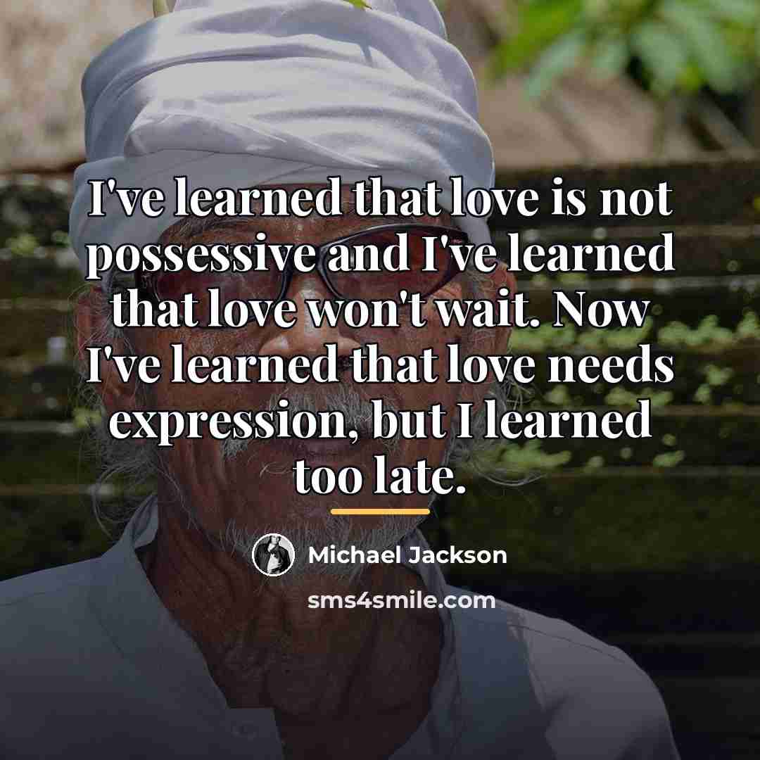 “I've learned that love is not possessive and I've learned…” quote by Michael Jackson