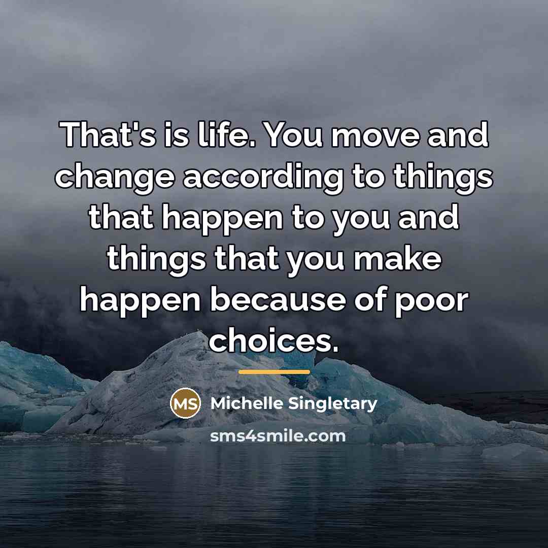 “That's is life. You move and change according to things…” quote by Michelle Singletary