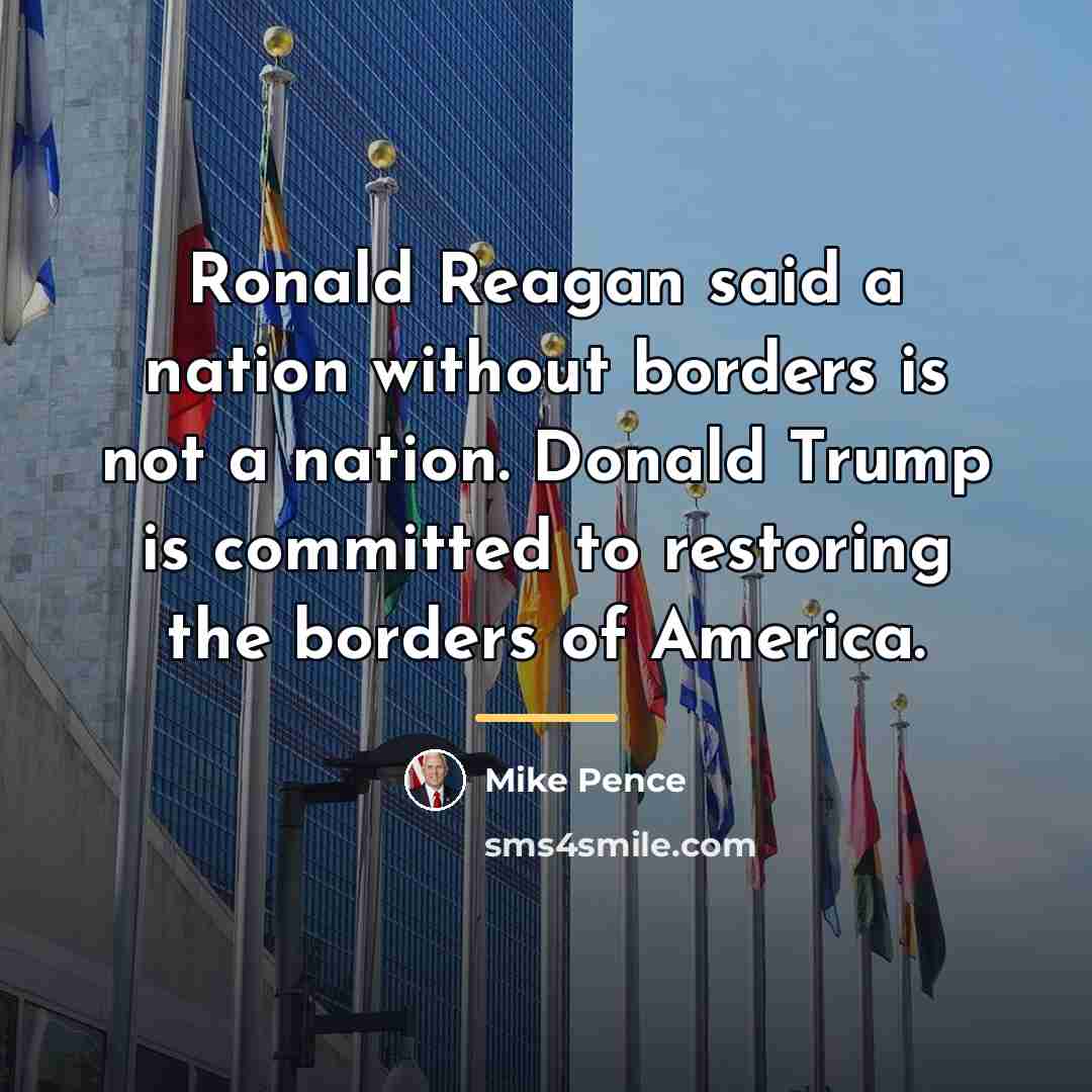 “Ronald Reagan said a nation without borders is not a…” quote by Mike Pence
