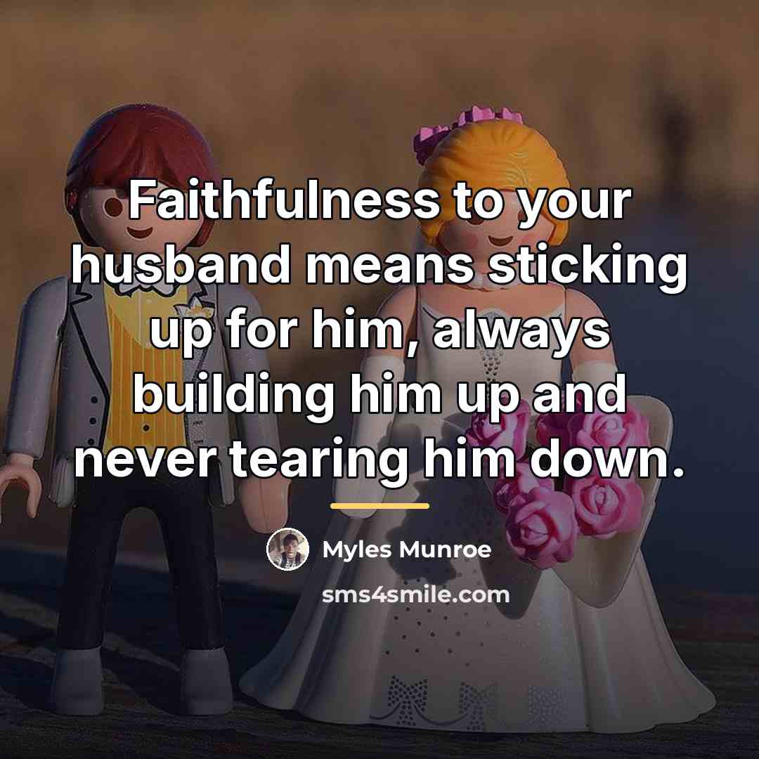 “Faithfulness to your husband means sticking up for him, always…” quote by Myles Munroe