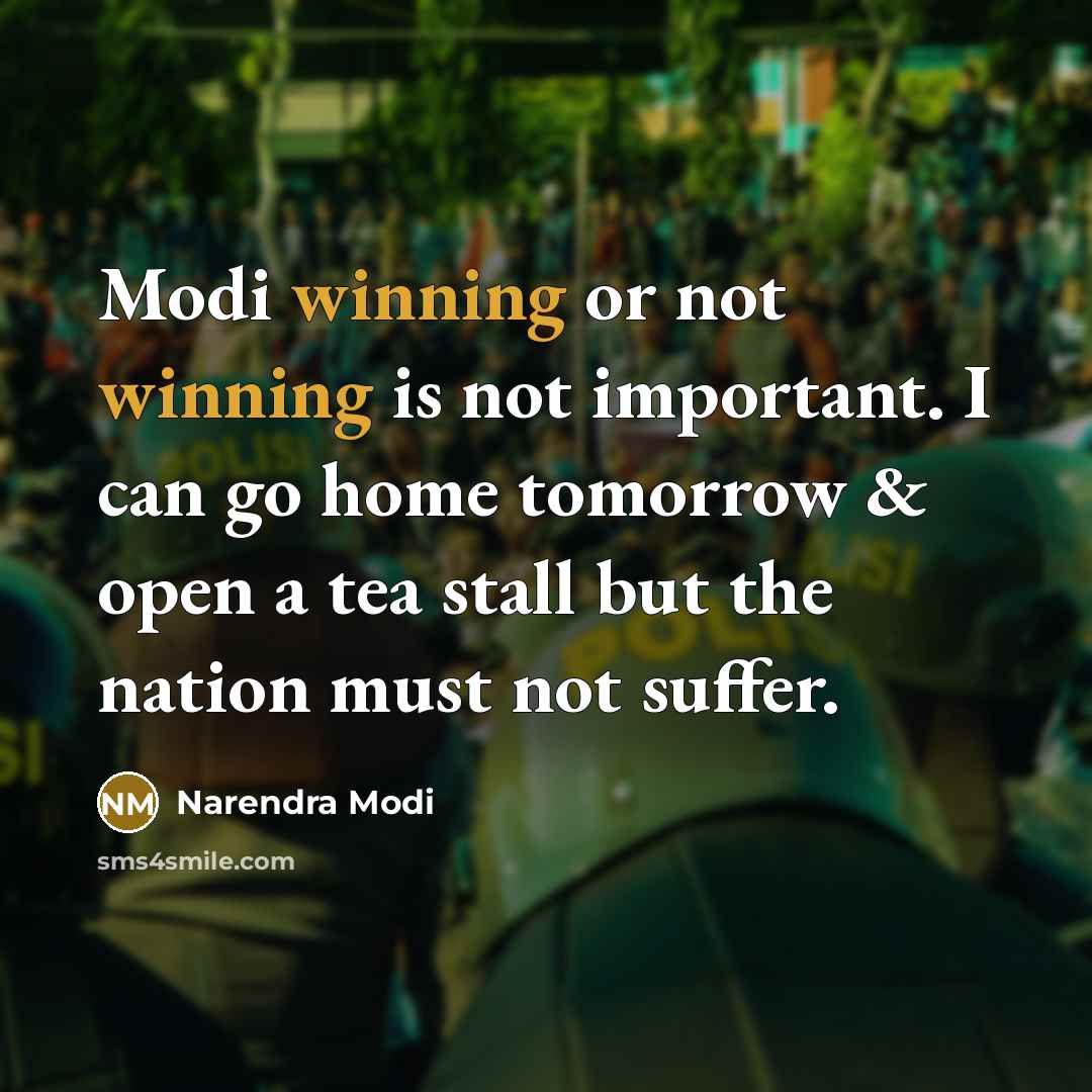 “Modi winning or not winning is not important. I can…” quote by Narendra Modi