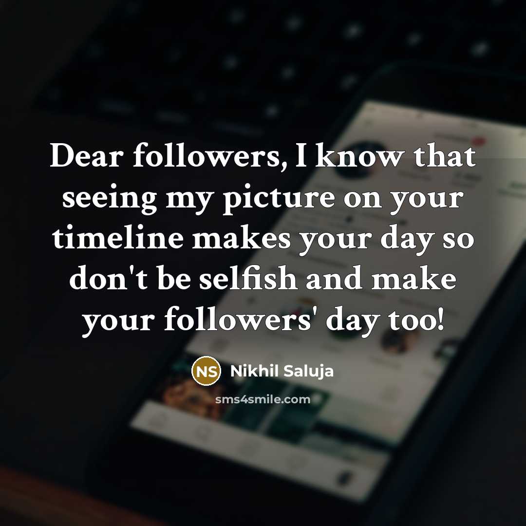 “Dear followers, I know that seeing my picture on your…” quote by Nikhil Saluja